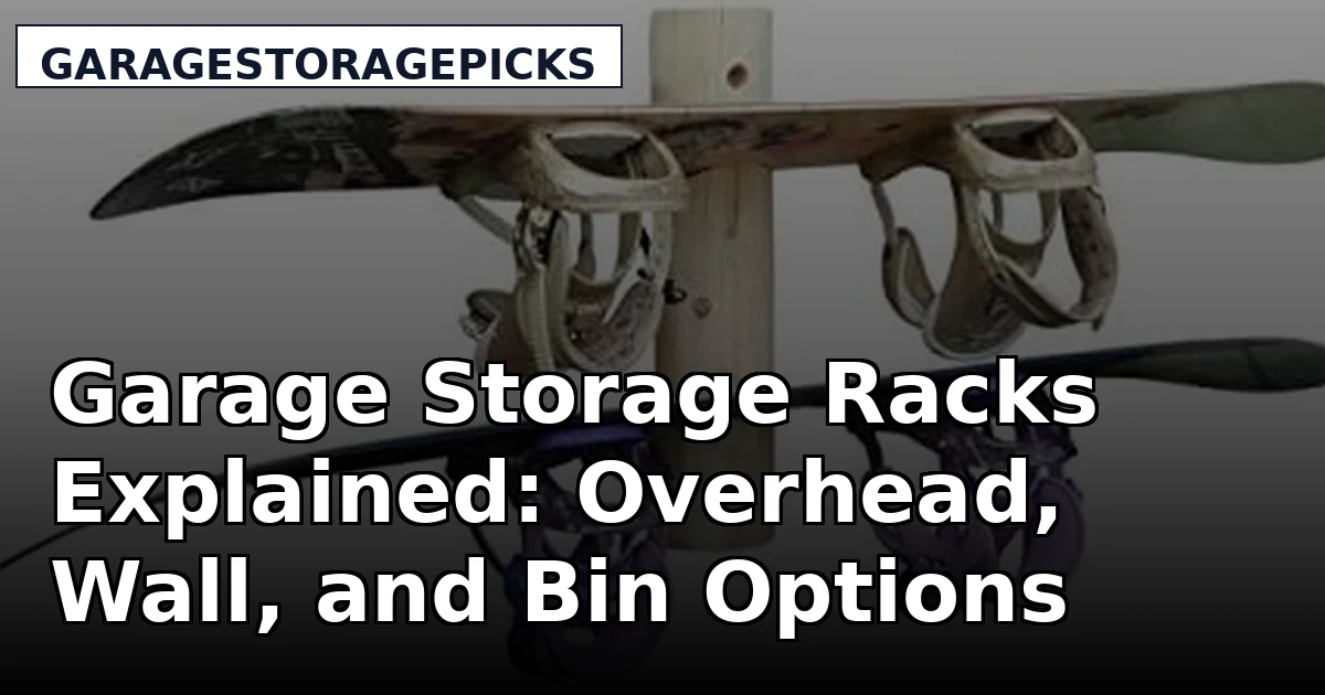 Garage Storage Racks Explained: Overhead, Wall, and Bin Options